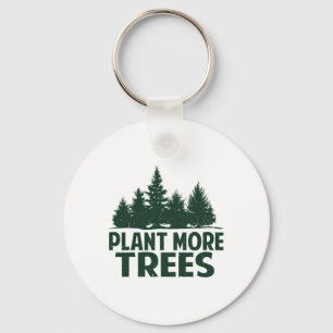 Plant More Trees Earth Day Happy Arbor Day Plant T Keychain