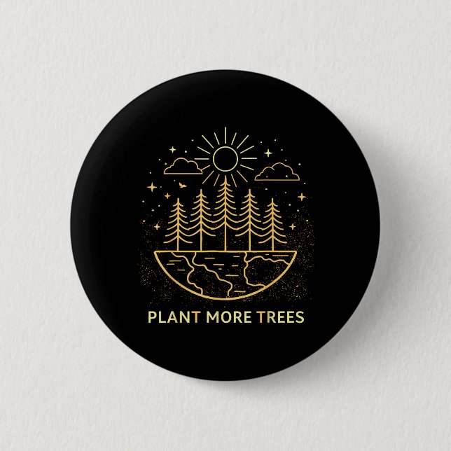 Plant More Trees Earth Day Nature Environmental 2 Inch Round Button (Front)