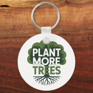 Plant More Trees Eco Environmental Advocacy Keychain