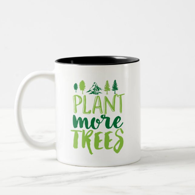 Plant More Trees Inspirational Earth Day Quote Two-Tone Coffee Mug (Left)