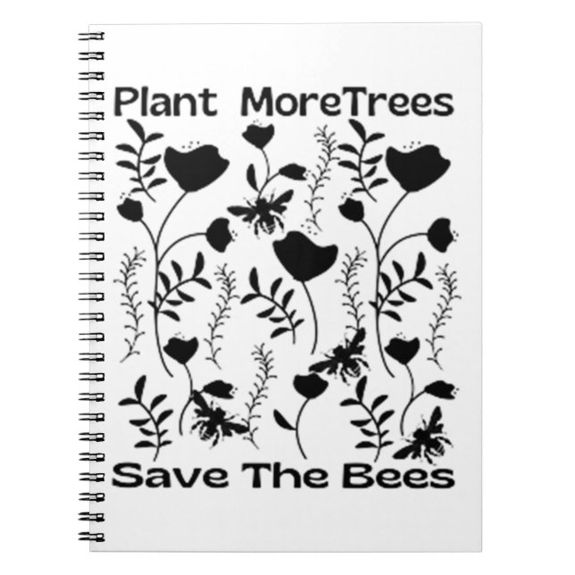 Plant More Trees Save The Bees Notebook (Front)