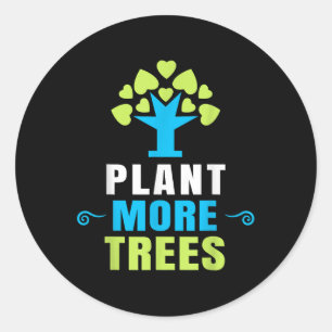 Plant More Trees Tree Hugger Earth Day Arbor Day  Classic Round Sticker