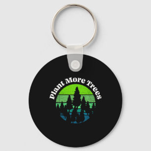 Plant More Trees Tree Hugger Earth Day Environment Keychain