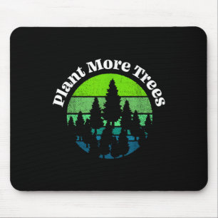 Plant More Trees Tree Hugger Earth Day Environment Mouse Pad
