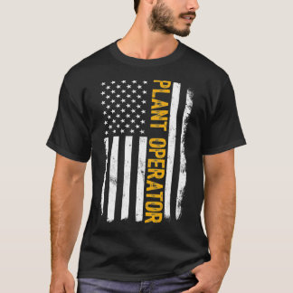 Plant Operator Job, American Flag Plant Operators  T-Shirt