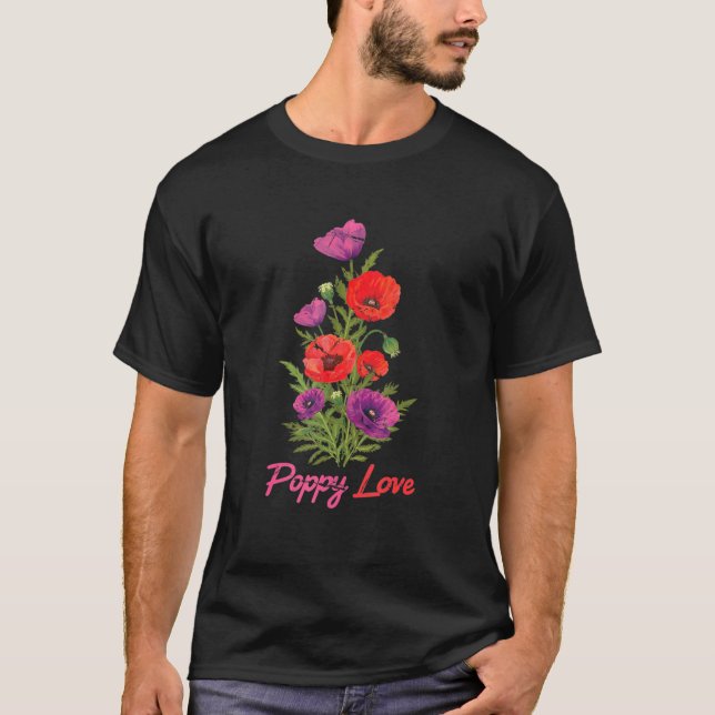 Plant - Poppy Love - Flower - Botanicals - Garden  T-Shirt (Front)