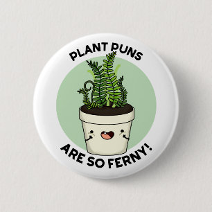 Plant Puns Are So Ferny Cute Fern Pun 2 Inch Round Button