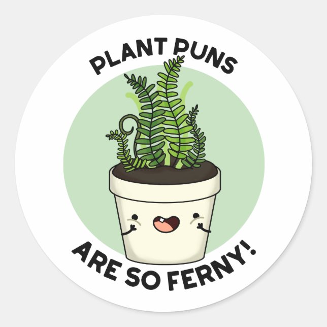 Plant Puns Are So Ferny Funny Fern Pun  Classic Round Sticker (Front)