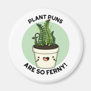 Plant Puns Are So Ferny Funny Fern Pun  Magnet