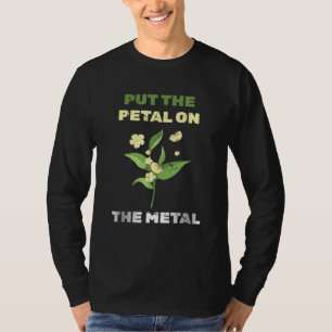 Plant - Put The Petal On The Metal - Garden - Bota T-Shirt