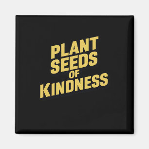 Plant Seeds Of Kindness Art Print Inspiration Stic Magnet