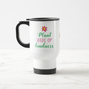 Plant Seeds of Kindness Travel Mug