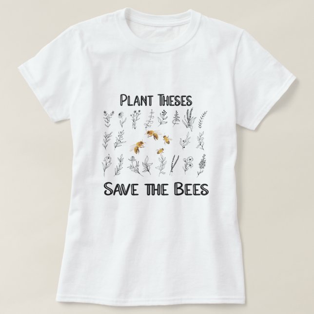 Plant These Save the Bees -  Beekeeper Nature Love T-Shirt (Design Front)