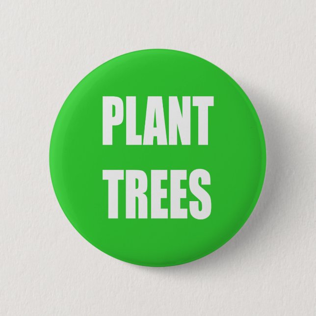 Plant Trees 2 Inch Round Button (Front)