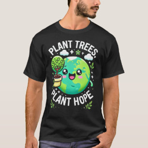 "Plant trees, plant hope T-Shirt