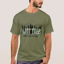Plant Trees - Save our Planet, Cool- Green T-Shirt
