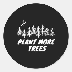 Plant Trees Tree Hugger Earth Day Arbor Day 1  Classic Round Sticker