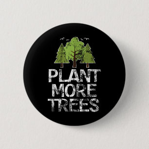 Plant Trees Tree Hugger Earth Day Arbor Day 2 Inch Round Button