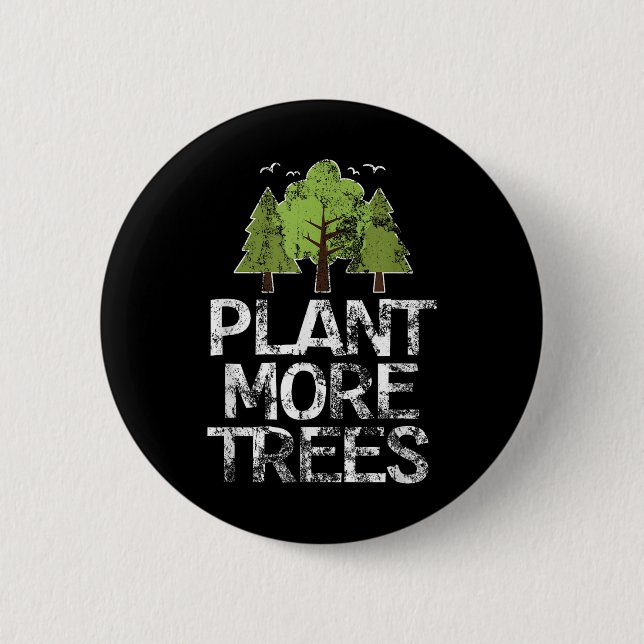 Plant Trees Tree Hugger Earth Day Arbor Day  2 Inch Round Button (Front)