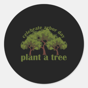 Plant Trees Von Arbor Day Be An Environmentalist 1 Classic Round Sticker