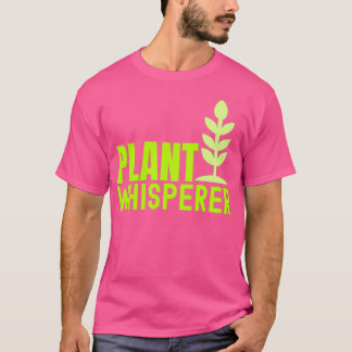 Plant Whisperer  Garden Whisperer  T-Shirt