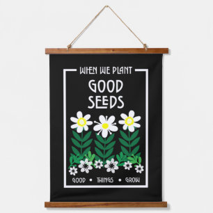 Planting Good Motivation Seeds     Hanging Tapestry