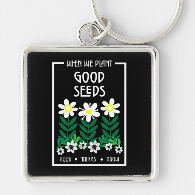 Planting Good Motivation Seeds     Keychain (Front)