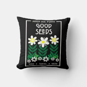 Planting Good Motivation Seeds    Throw Pillow