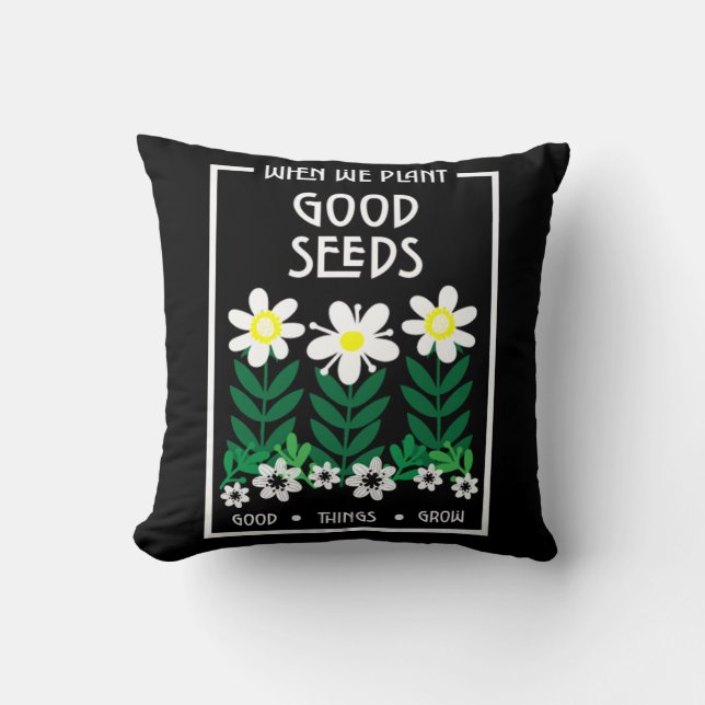 Planting Good Motivation Seeds    Throw Pillow (Front)