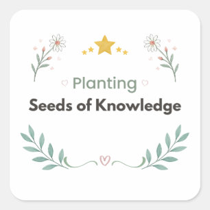 Planting Seeds of Knowledge Teacher Floral Square Sticker