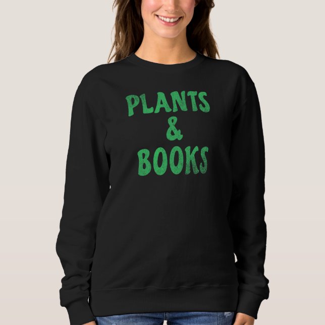 Plants And Books Plant  Book Reader Sweatshirt (Front)