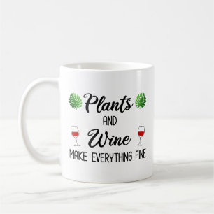 Plants and Wine Make Everything Fine Coffee Mug