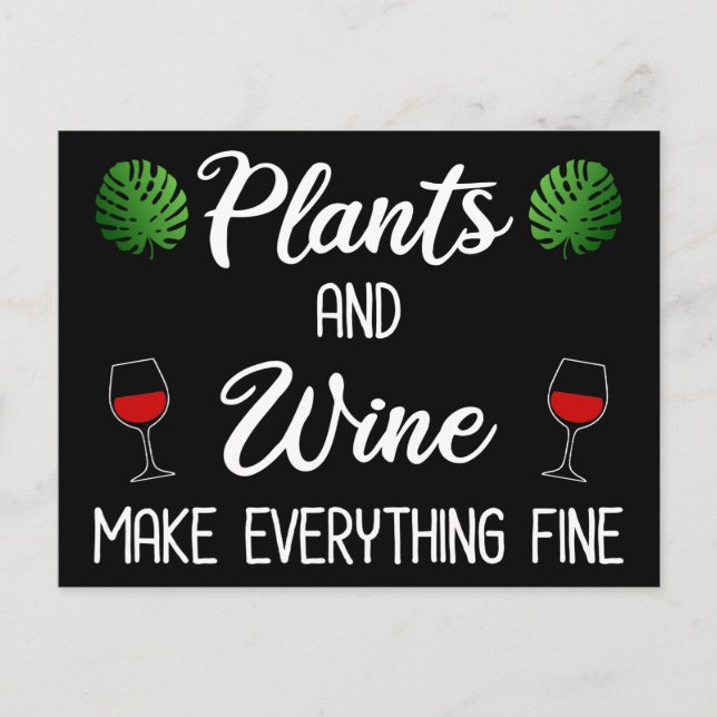 Plants and Wine Make Everything Fine Postcard (Front)