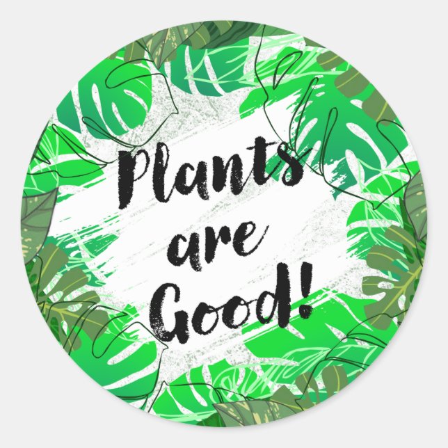 Plants are Good Round Sticker (Front)