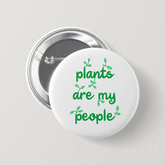 Plants Are My People Pin-On Button (Front & Back)