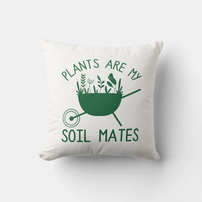 Plants Are My Soil Mates Throw Pillow (Front)