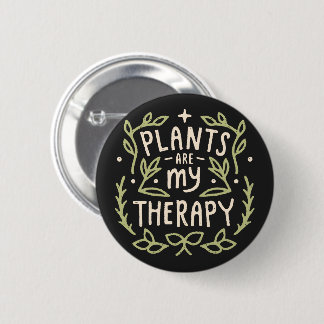 Plants are my therapy funny plant lover 2 inch round button