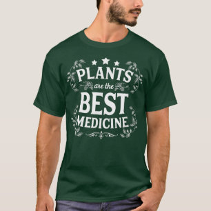 Plants Are The Best Medicine Proud Vegan Activist T-Shirt