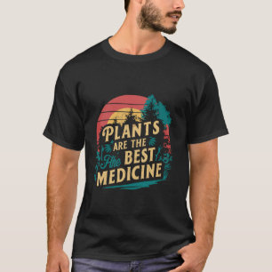 Plants Are The Best Medicine Vegan Day Funny quote T-Shirt