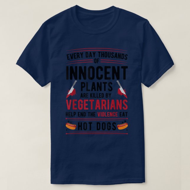 Plants Killed By Vegetarians End Violence Eat Hot  T-Shirt (Design Front)