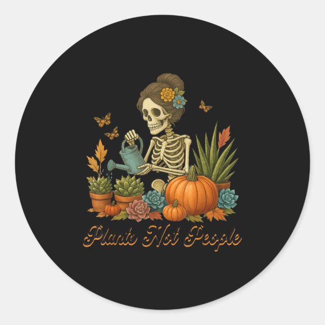Plants Not People Plant Lover Skeleton Gardening D Classic Round Sticker (Front)