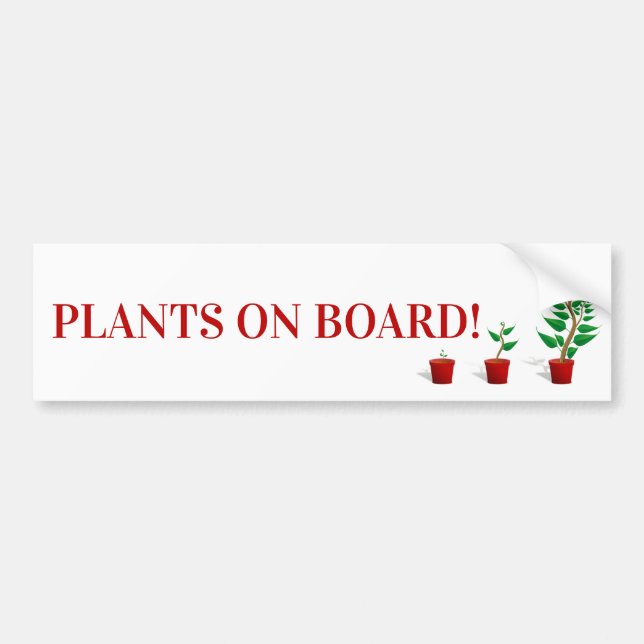 Plants on Board Bumper Sticker (Front)