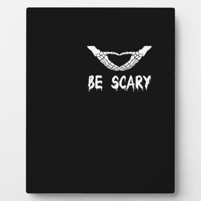 Plaque Photo Be Scary Halloween Skeleton Over Heart (Devant)