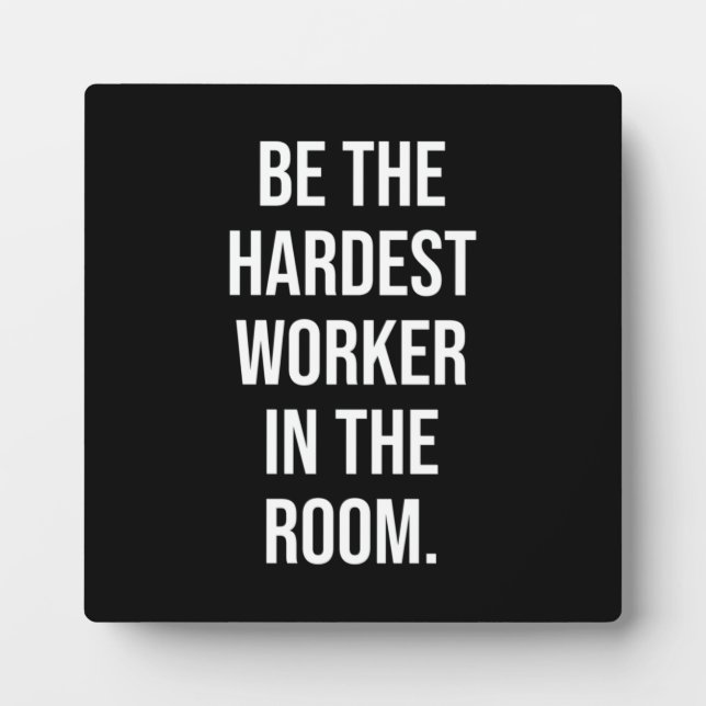 Plaque Photo Be The Harminimal Worker In the Room - Motivation (Devant)