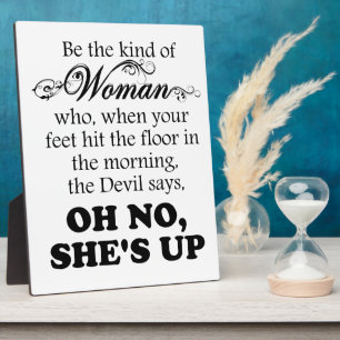 Plaque Photo Be The Kind of Woman - Oh No She's Up