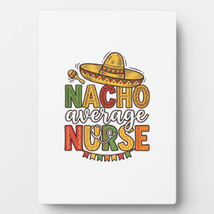 Plaque Photo Conception de chemise Nacho Average Nurse Cinco De
