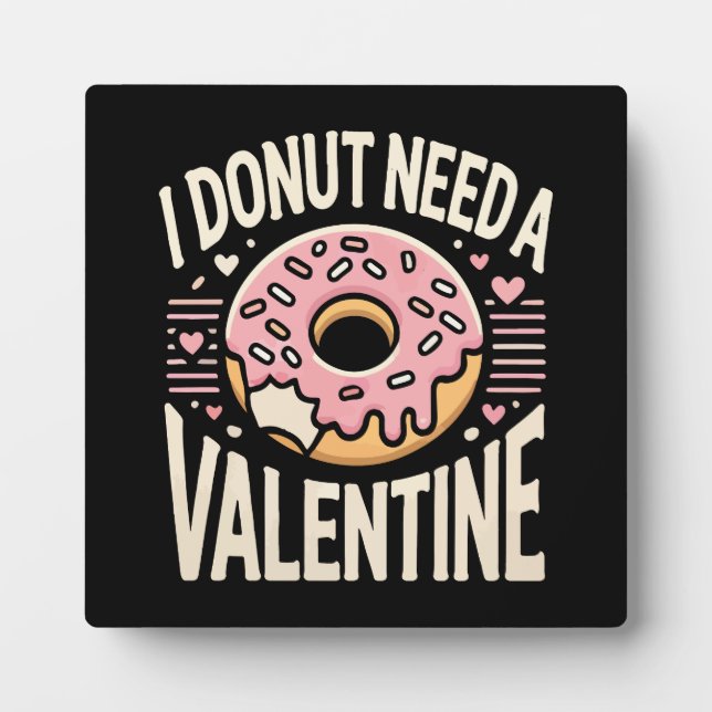 Plaque Photo Donut Besoin d'une Saint Valentin, drôle et anti-V (Devant)