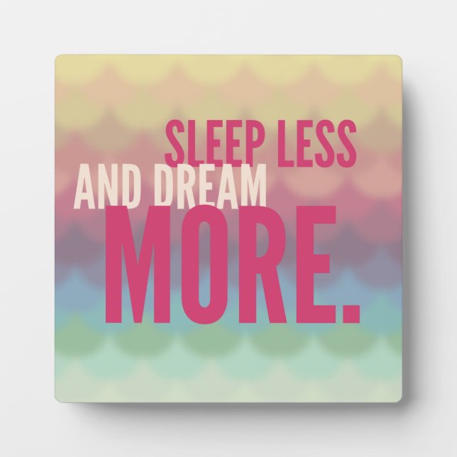 Plaque Photo Dormir Motivationnel Inspirationnel Moins de rêve  (Devant)