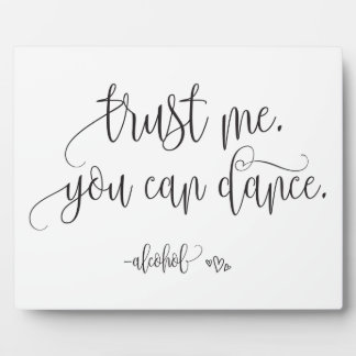 Plaque Photo Faites-moi confiance Vous Pouvez Danser Alcool Mar