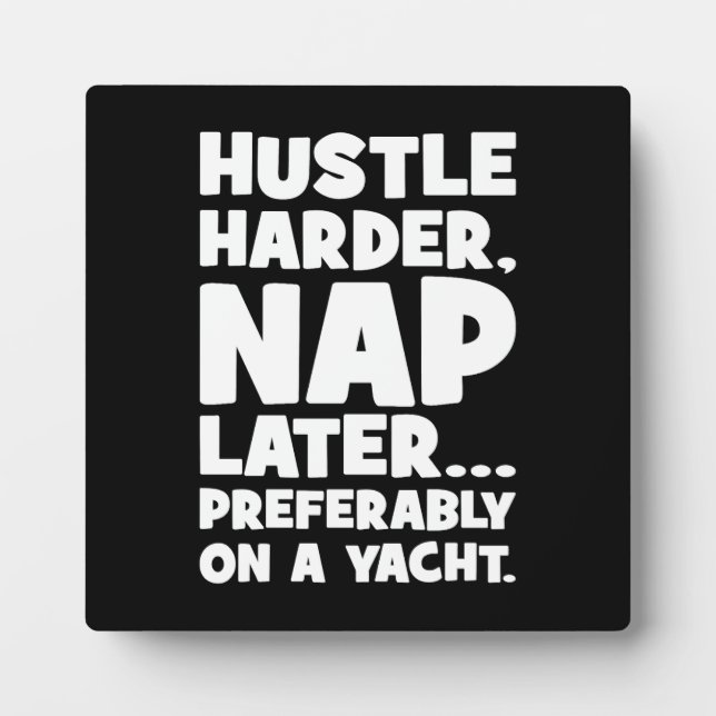 Plaque Photo Hustle Harder, Nap plus tard sur Yatch - Succès am (Devant)